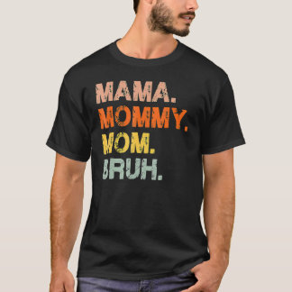Mama Mummy Mum Bruh And Me  Boy Mum Mother's Day 2 T-Shirt