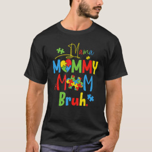 Mama Mummy Mum Bruh Autism Son Kids For Mum Mother T-Shirt