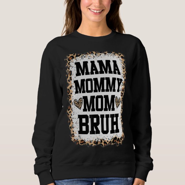 Mama Mummy Mum Bruh Bleached Leopard Mother Sweatshirt (Front)