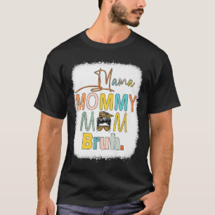 Mama Mummy Mum Bruh Bleached Mummy Funny Mum Life  T-Shirt