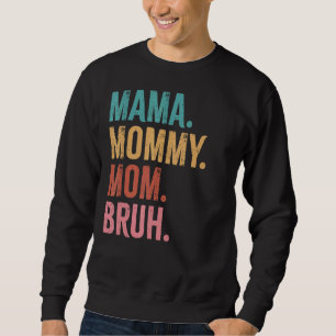 Mama Mummy Mum Bruh Boy Mother's Day Mum Life Momm Sweatshirt