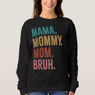 Mama Mummy Mum Bruh Boy Mother's Day Mum Life Momm Sweatshirt