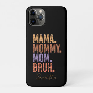 Mama. Mummy. Mum. Bruh iPhone 11 Pro Case