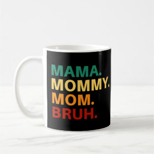 Mama mummy mum bruh coffee mug