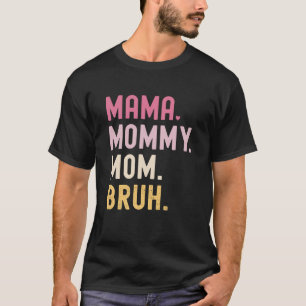Mama Mummy Mum Bruh Cute Mum of boys girls teens m T-Shirt