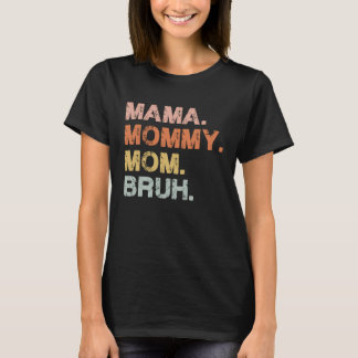 Mama Mummy Mum Bruh Distress Vintage Mother's Day  T-Shirt