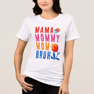 Mama Mummy Mum Bruh Funny Colourful Gift For Mothe Tri-Blend Shirt