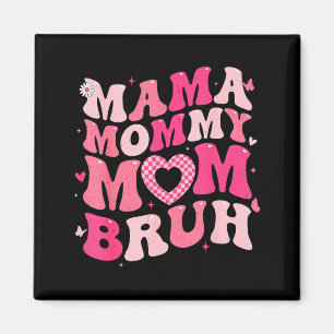 Mama Mummy Mum Bruh Funny for Girl Women Grandma Magnet