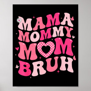 Mama Mummy Mum Bruh Funny for Girl Women Grandma Poster
