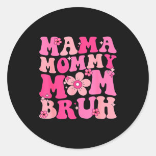 Mama mummy mum bruh funny mothers day mum life classic round sticker