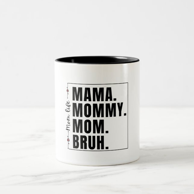 Mama Mummy Mum Bruh,Funny Mothers Day Two-Tone Coffee Mug (Center)