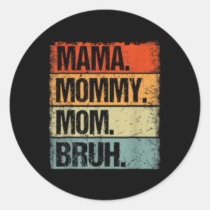 Mama Mummy Mum Bruh Funny Mothers Day Vintage Classic Round Sticker