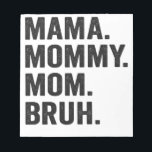 Mama Mummy Mum Bruh Funny Mothers Day Vintage Notepad<br><div class="desc">funny, mothers, day, family, gift, show, mama, mummy, sarcastic, vintage</div>
