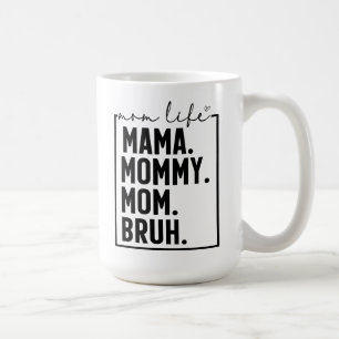Mama Mummy Mum Bruh Funny Mum Life Coffee Mug