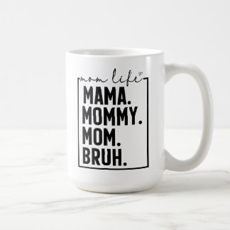 Mama Mummy Mum Bruh Funny Mum Life Coffee Mug