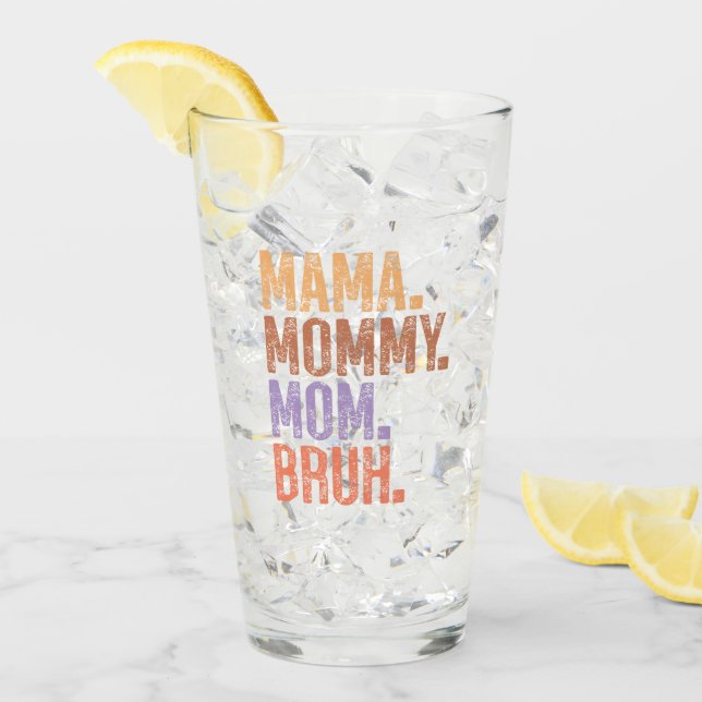 Mama. Mummy. Mum. Bruh Glass (Front Ice)