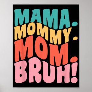 Mama Mummy Mum Bruh Groovy Mothers Day 1 Poster