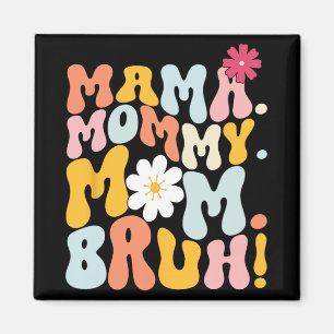Mama Mummy Mum Bruh Groovy Mothers Day  Magnet