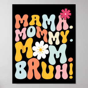 Mama Mummy Mum Bruh Groovy Mothers Day  Poster