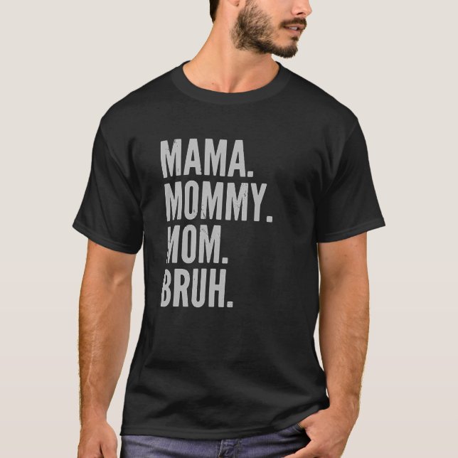 Mama Mummy Mum Bruh Light Mother's Day T-Shirt (Front)