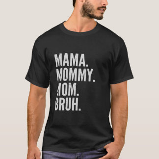 Mama Mummy Mum Bruh Light T-Shirt