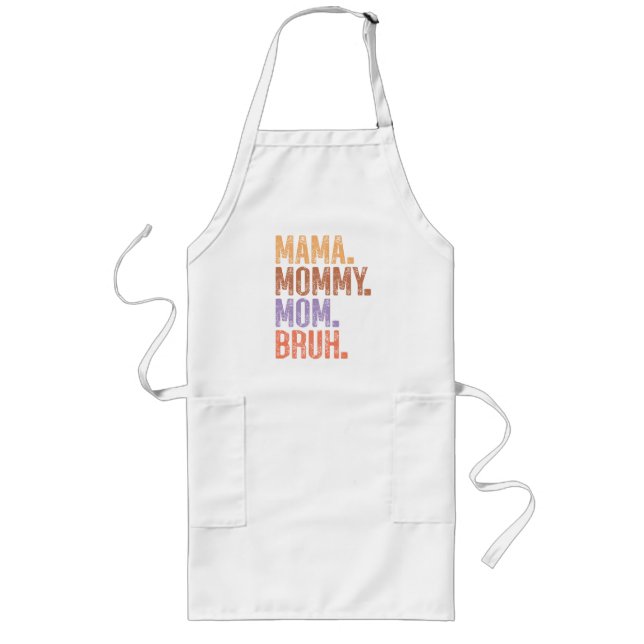 Mama. Mummy. Mum. Bruh Long Apron (Front)
