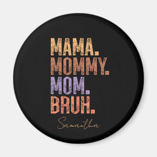 Mama. Mummy. Mum. Bruh Magnet