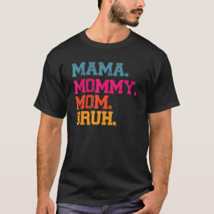 Mama Mummy Mum Bruh  Mama  Mummy And Me Mum 1 T-Shirt