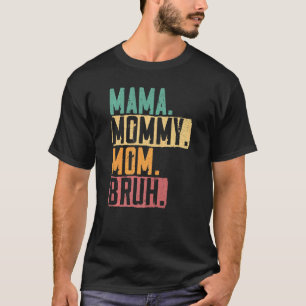 Mama Mummy Mum Bruh Motherhood Best Mum Ever Mothe T-Shirt