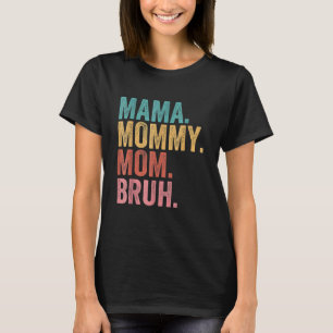 Mama Mummy Mum Bruh Mothers Day 2022 1 T-Shirt