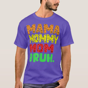 Mama Mummy Mum Bruh Mothers Day 2022 Funny Mum Wo T-Shirt