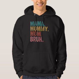 Mama Mummy Mum Bruh Mother's Day 2022 Hoodie