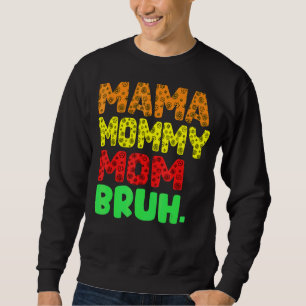 Mama Mummy Mum Bruh Mothers Day 2022  Mum  Women Sweatshirt