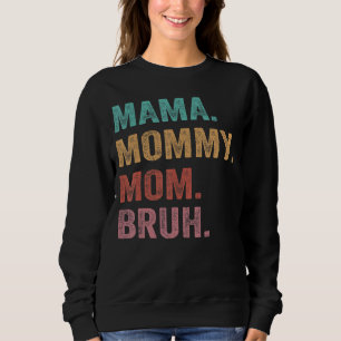 Mama Mummy Mum Bruh Mothers Day 2022 Retro Sweatshirt