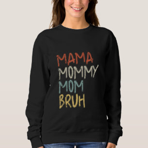 Mama Mummy Mum Bruh Mother's Day 2022 Retro Sweatshirt