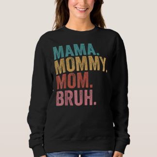Mama Mummy Mum Bruh Mother's Day 2022 Sweatshirt