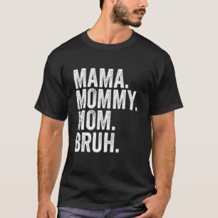 Mama Mummy Mum Bruh Mothers Day 2022 T-Shirt