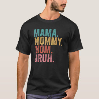 Mama Mummy Mum Bruh Mother's Day 2022 T-Shirt