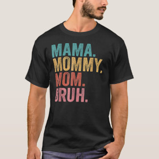Mama Mummy Mum Bruh Mother's Day 2022 T-Shirt