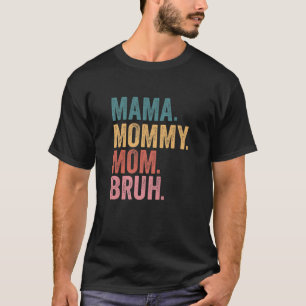 Mama Mummy Mum Bruh Mothers Day 2022 T-Shirt