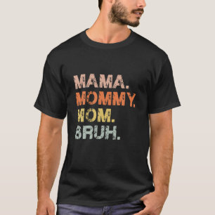 Mama Mummy Mum Bruh Mothers Day 2022 T-Shirt