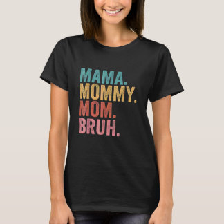 Mama Mummy Mum Bruh Mothers Day 2023 T-Shirt