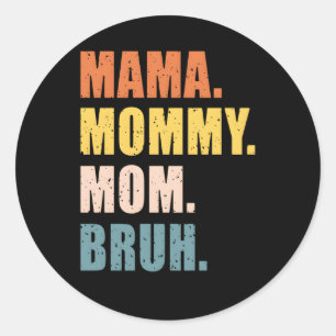 Mama Mummy Mum Bruh Mother'S Day For Classic Round Sticker