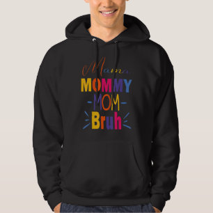 Mama Mummy Mum Bruh Mother's Day For Women Hoodie