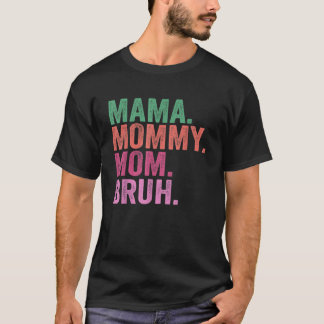 Mama Mummy Mum Bruh  Mothers Day From Son T-Shirt