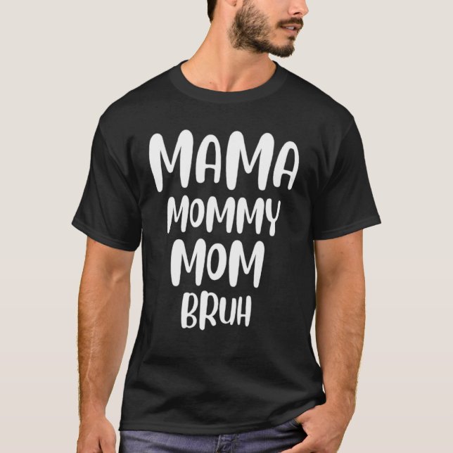 Mama Mummy Mum Bruh  Mothers Day  From Son T-Shirt (Front)
