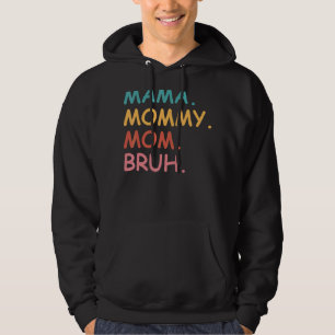 Mama Mummy Mum Bruh Mother's Day Hoodie