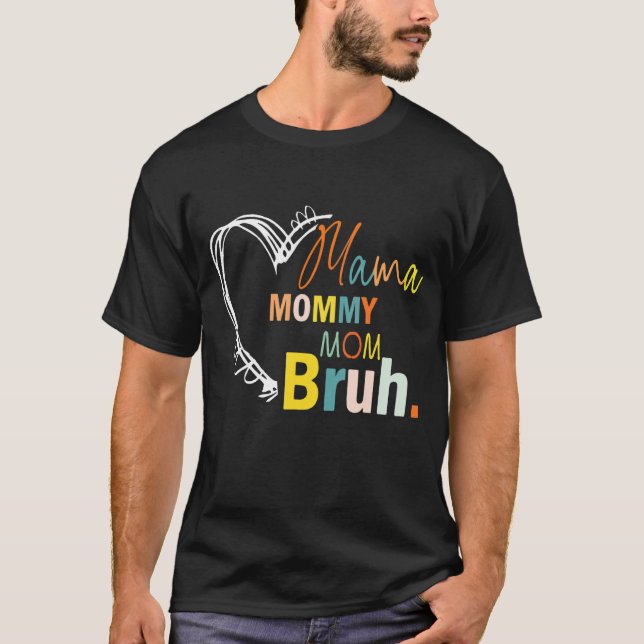 Mama Mummy Mum Bruh  Mother's Day Quote Mum Grandm T-Shirt (Front)