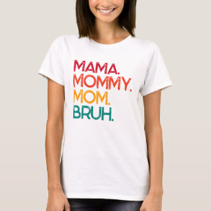 Mama Mummy Mum Bruh Mother's Day T-Shirt