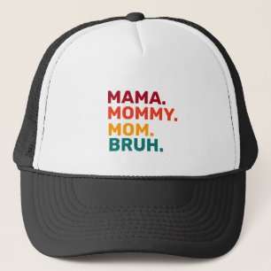 Mama Mummy Mum Bruh Mother's Day Trucker Hat